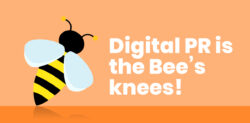 Digital PR is the bees knees